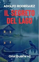 Adolfo Rodríguez Gomez - Ispettore Oriol Duarte Vol. 2. Il segreto del lago (2025)