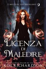 Kim Richardson - I Misteri dei Merlino Vol. 1. Licenza di Maledire (2025)