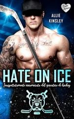 Allie Kinsley - Philadelphia Pitbulls Sports Romance Vol.3. Hate on ice. Inaspettatamente innamorata del giocatore di hockey (2025)
