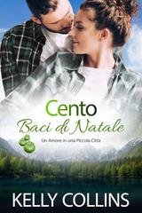 Kelly Collins - Aspen Cove Stagione Uno. Dove nasce la speranza Vol. Cento Baci di Natale (2025)