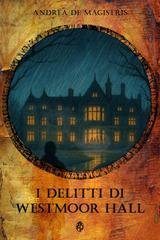 Andrea De Magistris - I delitti di Westmoor Hall (2025)