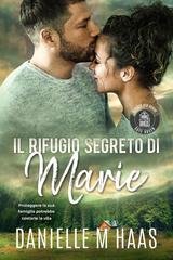 Danielle M Haas - Safe Haven Rifugio Per Donne Vol. 2. Il rifugio segreto di Marie (2025)