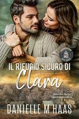 Danielle M Haas - Safe Haven Rifugio Per Donne Vol. 6. Il rifugio sicuro di Clara (2025)