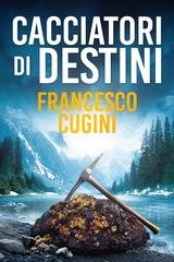 Francesco Cugini - Cacciatori di destini (2025)