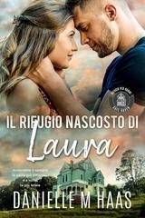 Danielle M Haas - Safe Haven Rifugio Per Donne Vol. 1. Il rifugio nascosto di Laura (2025)