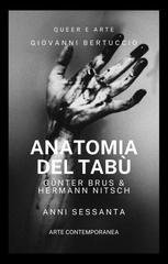 Giovanni Bertuccio - Anatomia del tabù. Günter Brus & Hermann Nitsch. Anni Sessanta (2025)