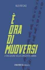 Alex Regno - È ora di muoversi. L'evoluzione della longevità umana (2025)