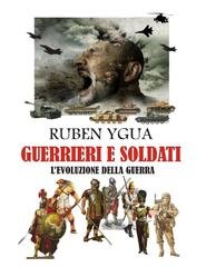 Ruben Ygua - Guerrieri e soldati. L'evoluzione della guerra (2025)