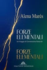 Alena Marés - Forze elementali. Un viaggio di connessione naturale (2025)