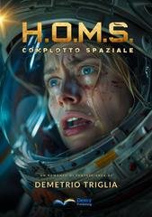 Demetrio Triglia - H.O.M.S. Vol. 1. Complotto Spaziale (2025)
