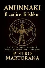 Pietro Martorana - Anunnaki. Il Codice di Ishkur (2025)