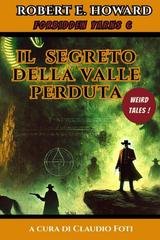 Robert Howard - Forbidden Yarns Vol. 6. Il Segreto della Valle Perduta (2025)