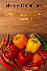 Markus Grünbaum - L'ABC dei peperoni e dei peperoncini (2025)