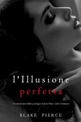 Blake Pierce - L'Illusione Perfetta (Jessie Hunt Libro Trentanove) (2025)