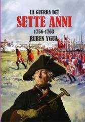 Ruben Ygua - La guerra dei sette anni, 1756-1763 (2024)