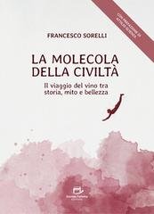 Francesco Sorelli - La molecola della civiltà. Il viaggio del vino tra storia, mito e bellezza (2025)