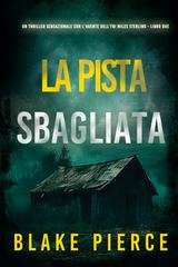 Blake Pierce - La Pista Sbagliata (Miles Sterling Libro Due) (2025)