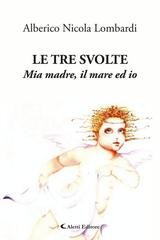 Alberico Nicola Lombardi - Le tre svolte. Mia madre, il mare ed io (2025)