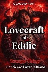 Claudio Foti - Lovecraft ed Eddie. L'anti-eroe Lovecraftiano di Stranger Things (2025)