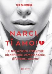 Serena Fumaria - Narci, ti amo! Le relazioni tossiche: identificarle, comprenderle, difendersi, uscirne (2025)