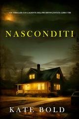 Kate Bold - Nasconditi (Brynn Justice Libro tre) (2025)