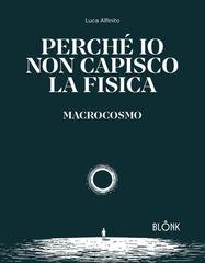 Luca Alfinito - Perché io non capisco la fisica. Macrocosmo (2025)