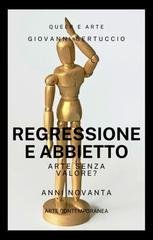 Giovanni Bertuccio - Regressione e abbietto. Arte senza valore? (2025)
