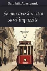 Sait Faik Abasiyanik - Se non avessi scritto, sarei impazzito (2025)