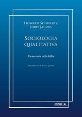 Howard Schwartz, Jerry Jacobs - Sociologia qualitativa. Un metodo nella follia (2025)