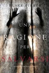 Blake Pierce - Una Ragione per Salvarsi (Avery Black Libro 5) (2018)