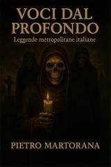 Pietro Martorana - Voci Dal Profondo Vol. 1. Leggende metropolitane italiane (2025)