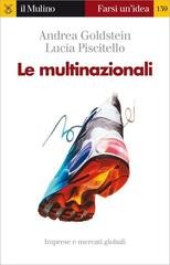 Andrea Goldstein, Lucia Piscitello - Le multinazionali. Imprese e mercati globali (2010)