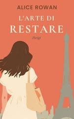 Alice Rowan - L'arte di restare Vol. 2. Parigi (2026)