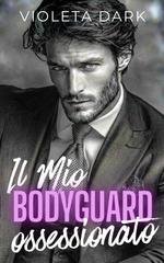 Violeta Dark - Guardia del corpo Callahan Security Vol. 1. Il Mio Bodyguard Ossessionato (2026)