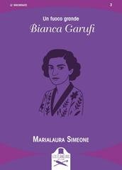 Marialaura Simeone - Un fuoco grande. Bianca Garufi (2026)