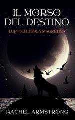 Rachel Armstrong - Lupi dell’Isola Magnetica Vol. 2. Il Morso del Destino (2026)