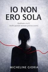 Micheline Gioria - Io non ero sola (2026)