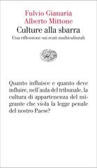 Fulvio Gianaria, Alberto Mittone - Culture alla sbarra. Una riflessione sui reati multiculturali (2014)