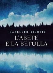 Francesco Vidotto - L'abete e la betulla. Storia di amore e di alberi (2025)