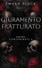 Amara Black - Anime Contaminate Vol. 4. Giuramento Fratturato (2026)