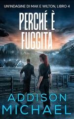 Addison Michael - Un’indagine di Mak e Wilton Vol. 4. Perché è fuggita (2025)