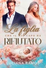 Luciana Ramos - La figlia che il mio capo ha rifiutato (2026)