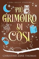 Christine Zane Thomas - L'Ora delle Streghe Vol. 5. Più Grimorio di Così (2026)