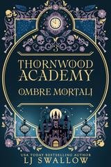 LJ Swallow - Thornwood Academy Vol. 3. Ombre Mortali (2026)