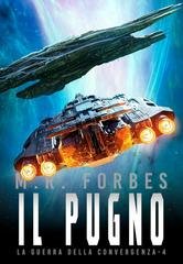 M.R. Forbes - La Guerra della Convergenza Vol. 4. Il Pugno (2026)