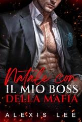Alexis Lee - Ossessioni Natalizie della Bratva Vol. 4. Natale con il mio boss della mafia (2025)