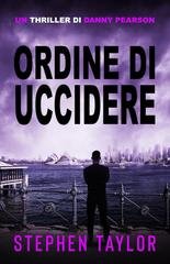 Stephen Taylor - Danny Pearson Vol. 7. Ordine di Uccidere (2026)