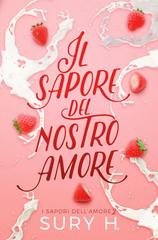 Sury H. - I sapori dell'amore Vol. 2. Il sapore del nostro amore (2026)
