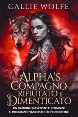 Callie Wolfe - Alpha’s compagno rifiutato e dimenticato (2025)