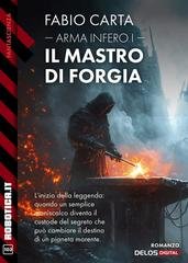 Fabio Carta - Arma Infero Vol. 1. Il mastro di forgia (2026)